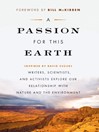 A Passion for This Earth (eBook): Writers, Scientists, and Activists Explore Our Relationship with Nature and the Environment
